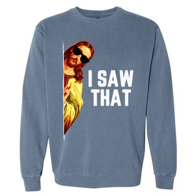 Funny Quote Jesus Meme I Saw That Christian God Garment-Dyed Sweatshirt