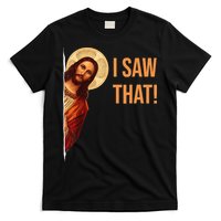 Funny Quote Jesus Meme I Saw That Christian T-Shirt