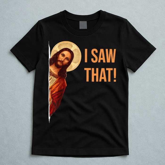 Funny Quote Jesus Meme I Saw That Christian T-Shirt