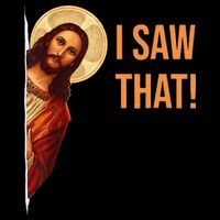 Funny Quote Jesus Meme I Saw That Christian T-Shirt