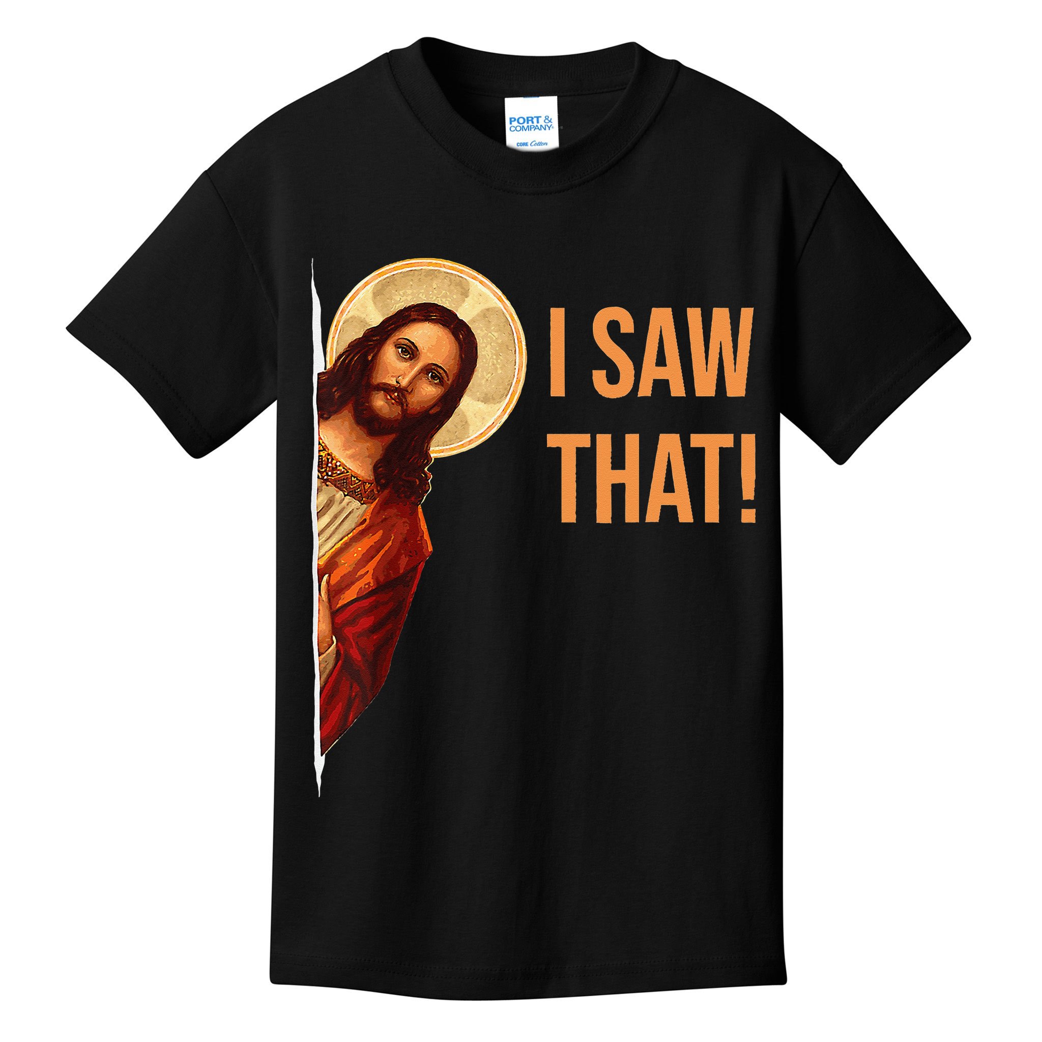 Funny Quote Jesus Meme I Saw That Christian Kids T-Shirt
