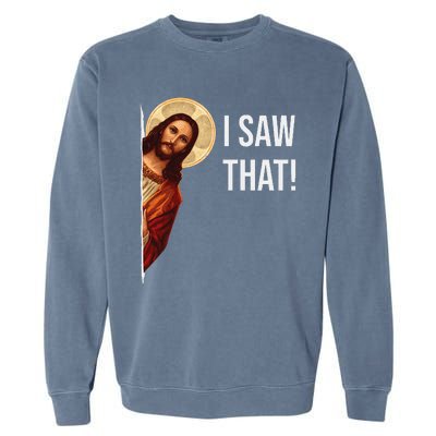 Funny Quote Jesus Meme I Saw That Christian Gift Garment-Dyed Sweatshirt