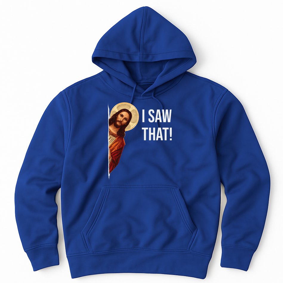 Funny Quote Jesus Meme I Saw That Christian Gift Hoodie