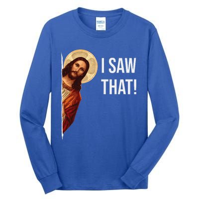 Funny Quote Jesus Meme I Saw That Christian Gift Tall Long Sleeve T-Shirt