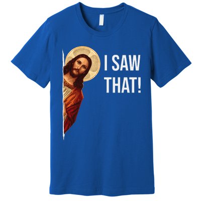 Funny Quote Jesus Meme I Saw That Christian Gift Premium T-Shirt