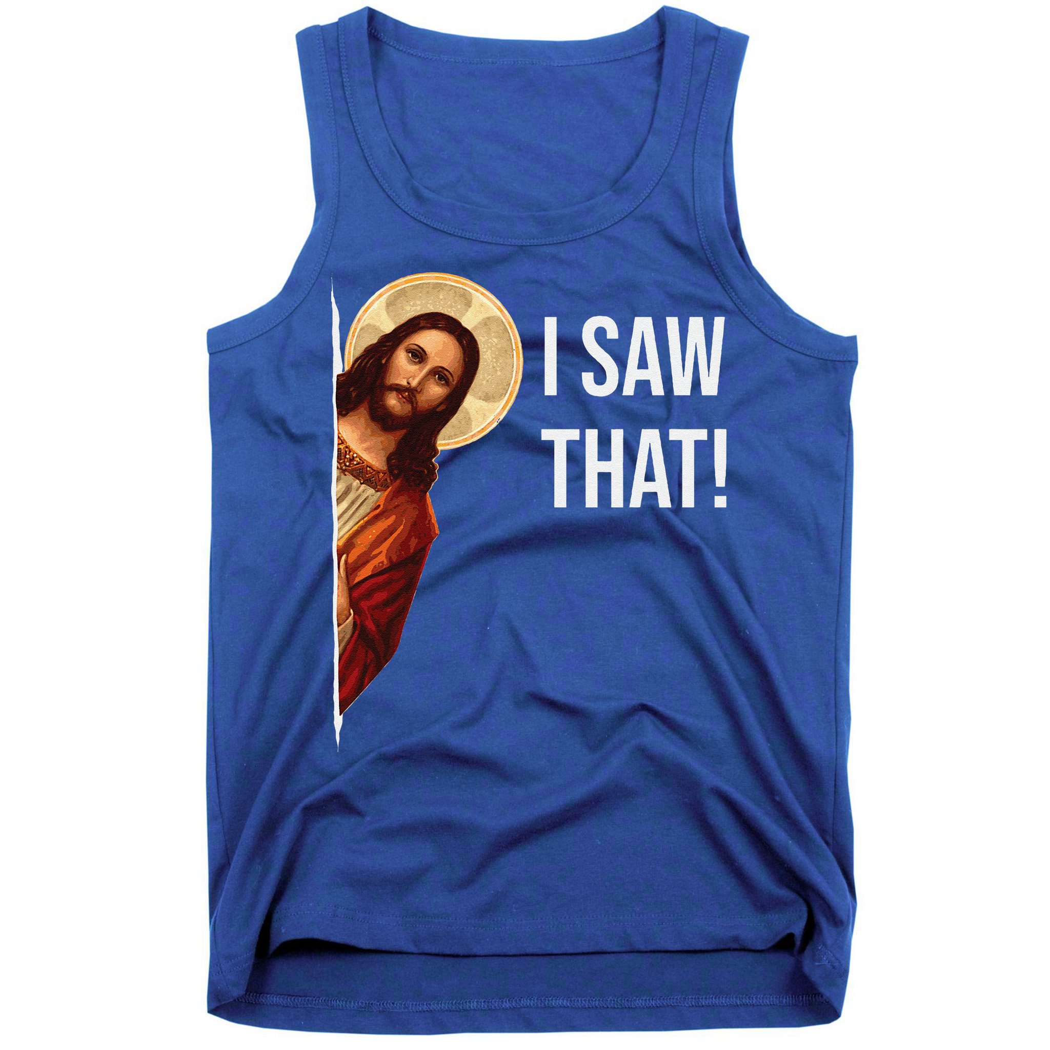 Funny Quote Jesus Meme I Saw That Christian Gift Tank Top