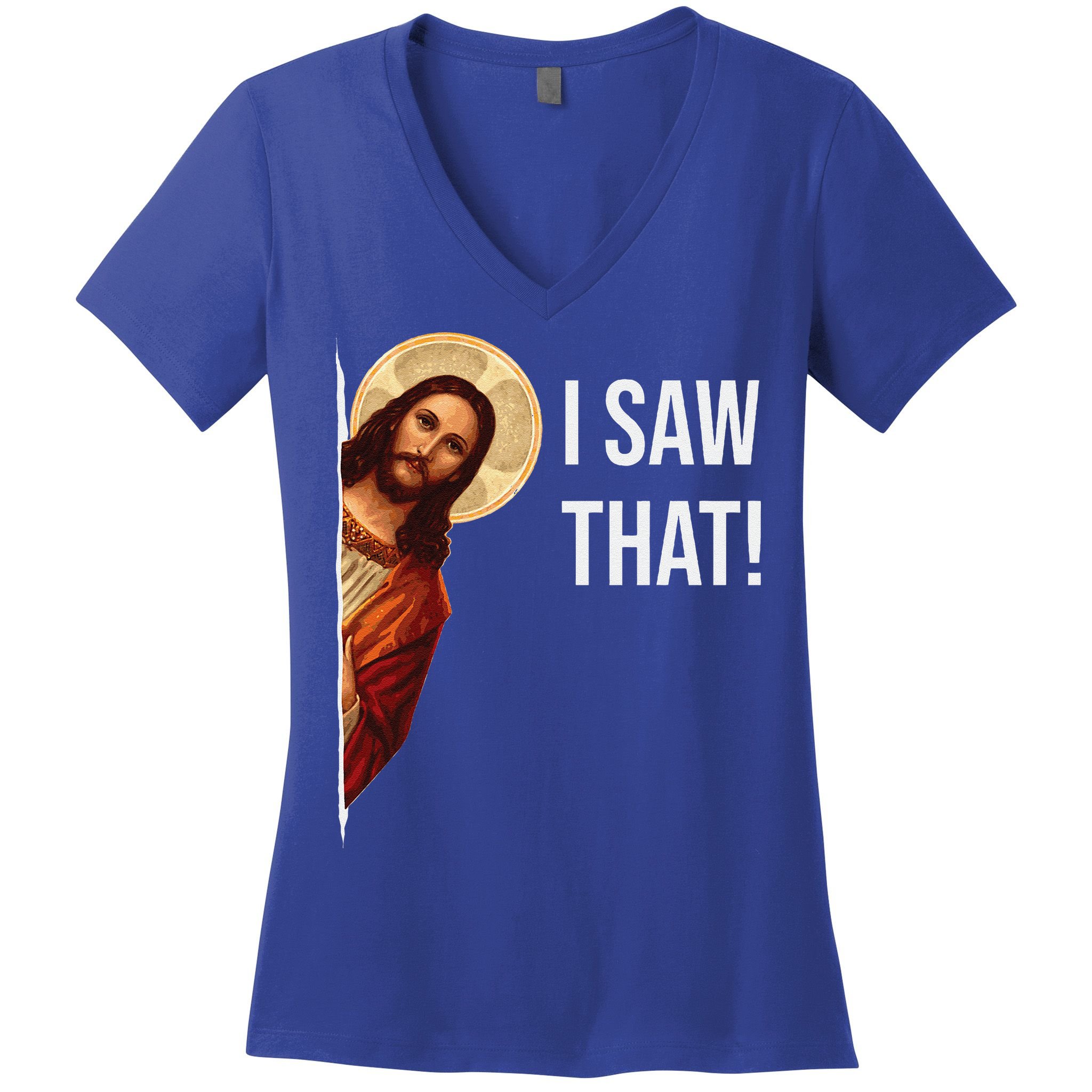 Funny Quote Jesus Meme I Saw That Christian Gift Women's V-Neck T-Shirt
