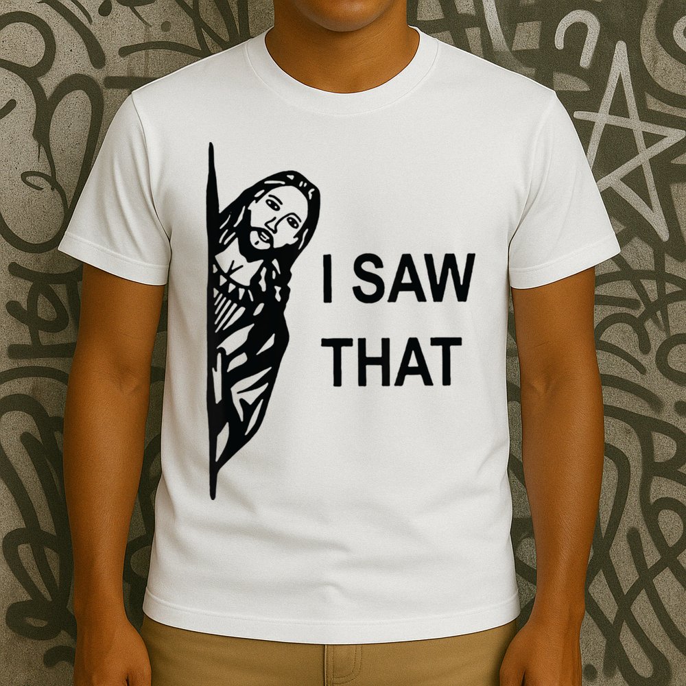 Funny Quote Jesus Meme I Saw That Christian Jesus Meme T-Shirt