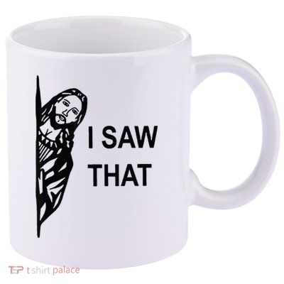 Funny Quote Jesus Meme I Saw That Christian Jesus Meme 11oz C Handle Ceramic Mug