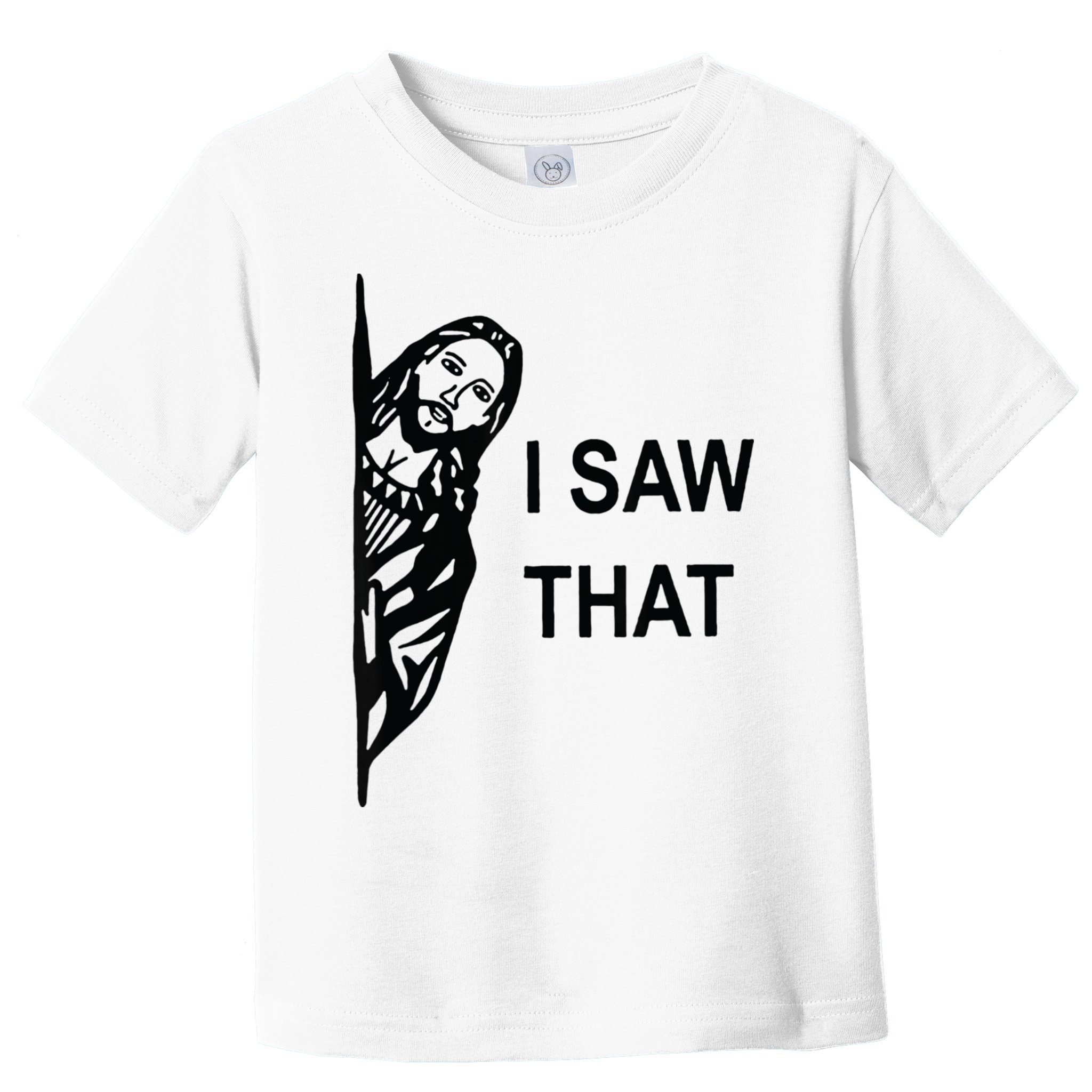 Funny Quote Jesus Meme I Saw That Christian Jesus Meme Toddler T-Shirt