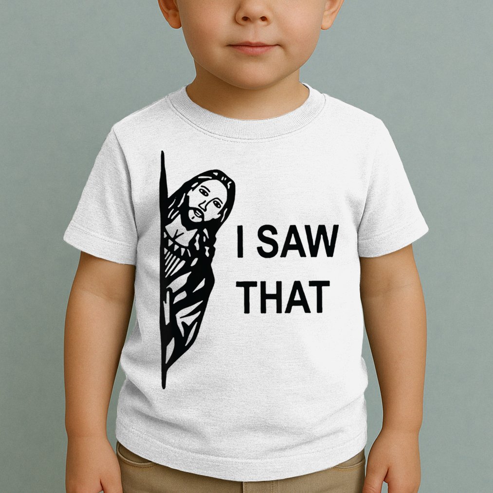 Funny Quote Jesus Meme I Saw That Christian Jesus Meme Toddler T-Shirt