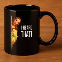 Funny Quote Jesus Meme I Heard That Christian God 11oz C Handle Ceramic Mug
