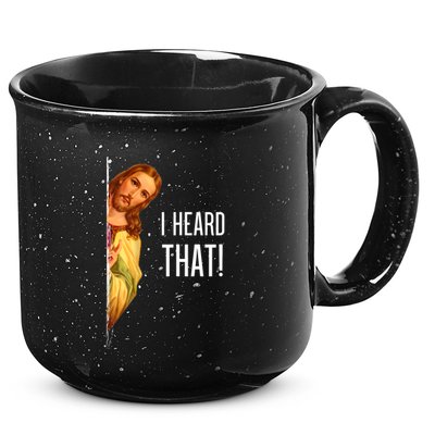 Funny Quote Jesus Meme I Heard That Christian God 15oz Campfire Ceramic Mug