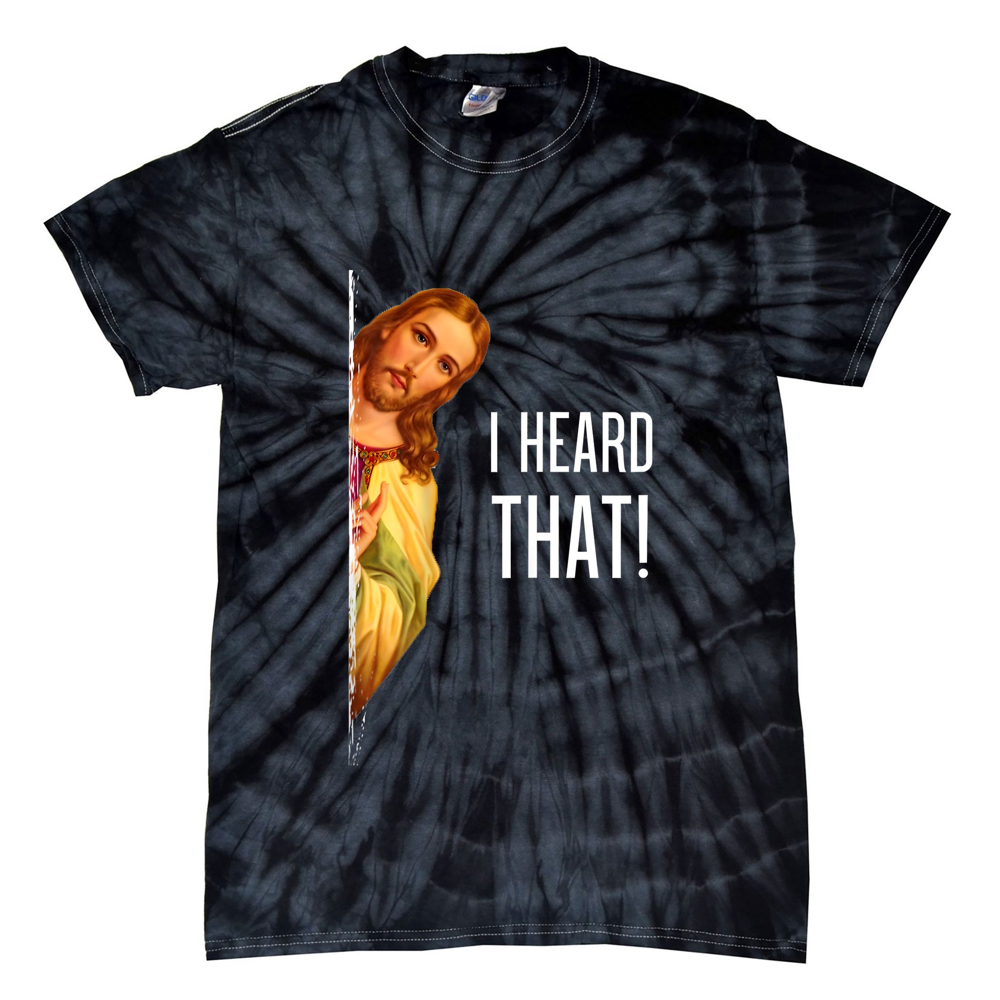 Funny Quote Jesus Meme I Heard That Christian God Tie-Dye T-Shirt