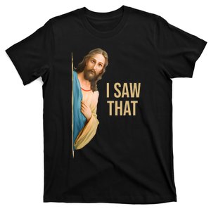 Funny Quote Jesus Meme I Saw That Christian T-Shirt