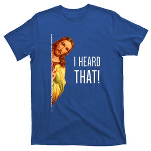 Funny Quote Jesus Meme I Heard That Christian God T-Shirt