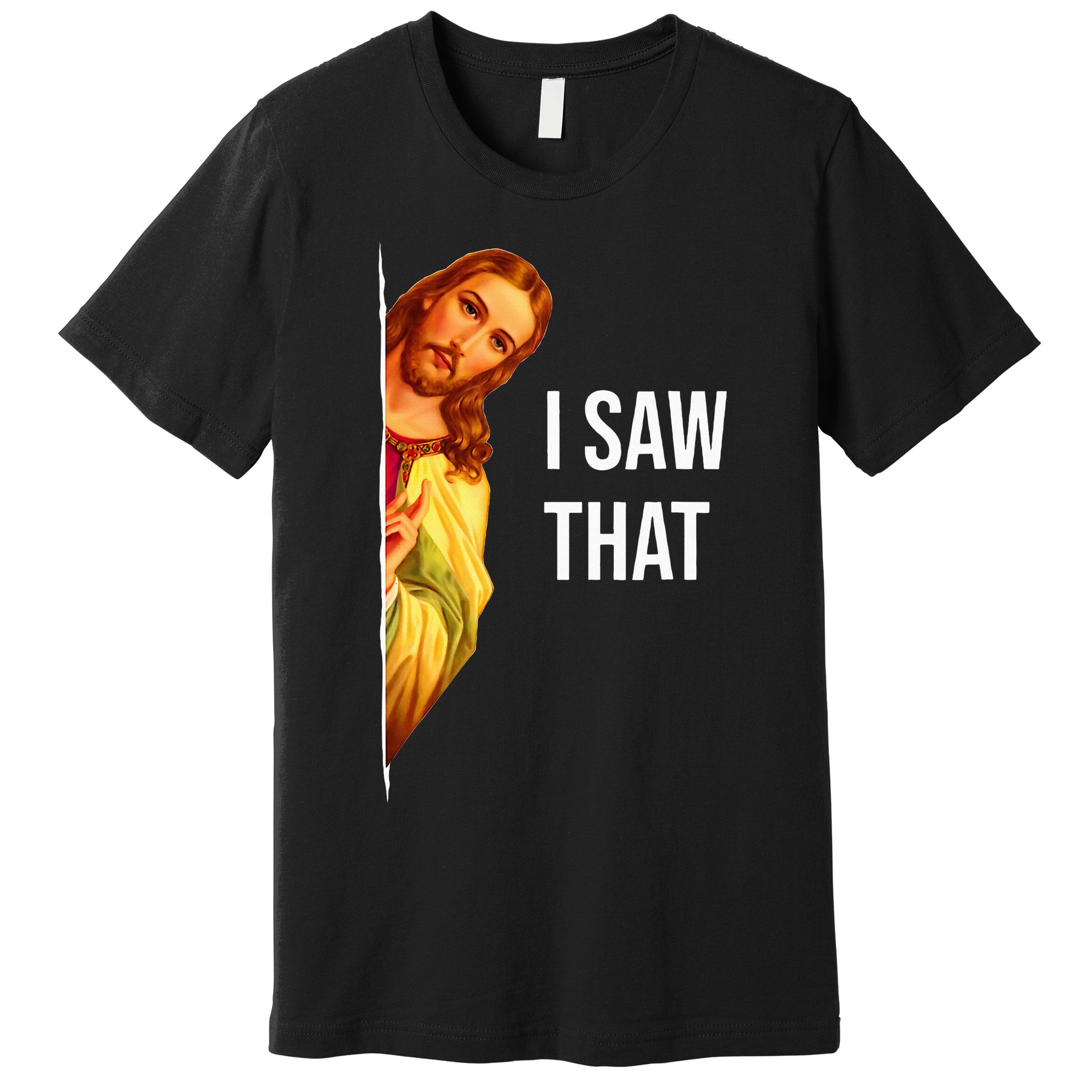 Funny Quote Jesus Meme I Saw That Christian God Premium T-Shirt