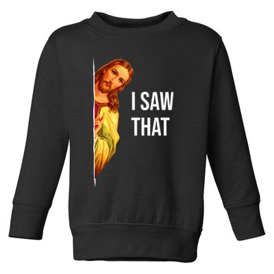 Funny Quote Jesus Meme I Saw That Christian God Toddler Sweatshirt