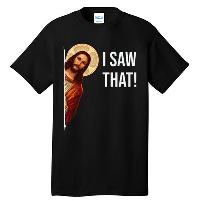 Funny Quote Jesus Meme I Saw That Christian Tall T-Shirt