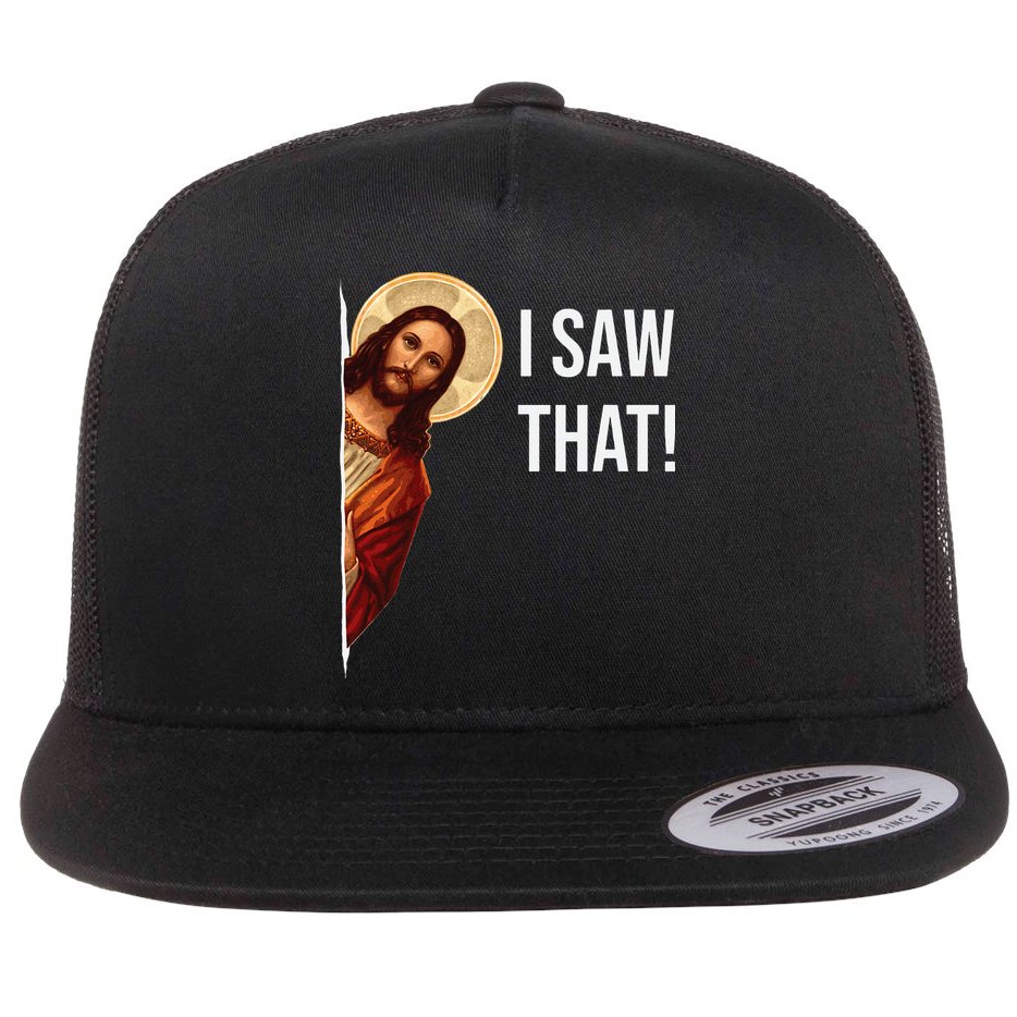 Funny Quote Jesus Meme I Saw That Christian Flat Bill Trucker Hat