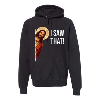 Funny Quote Jesus Meme I Saw That Christian Premium Hoodie