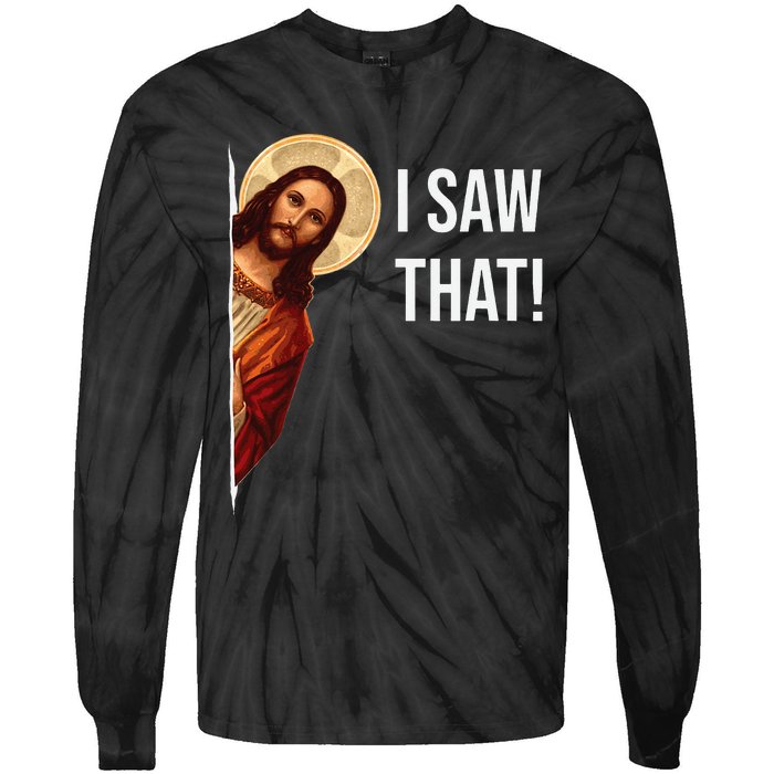 Funny Quote Jesus Meme I Saw That Christian Tie-Dye Long Sleeve Shirt