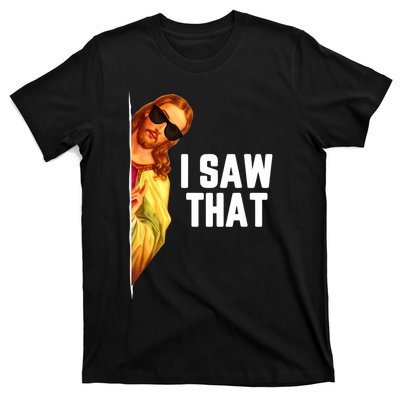 Funny Quote Jesus Meme I Saw That Christian God T-Shirt