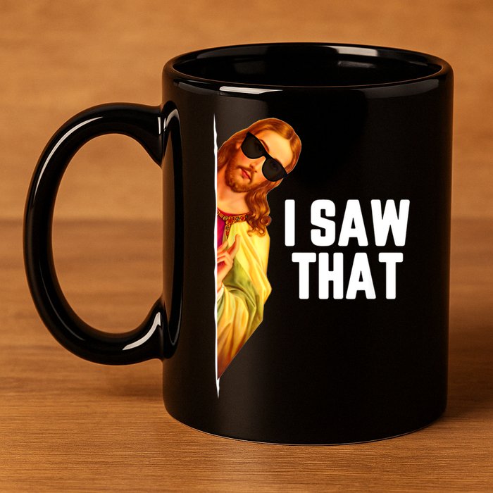 Funny Quote Jesus Meme I Saw That Christian God 11oz C Handle Ceramic Mug
