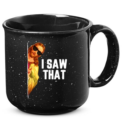 Funny Quote Jesus Meme I Saw That Christian God 15oz Campfire Ceramic Mug