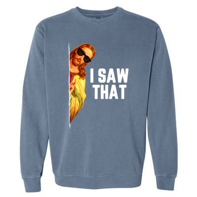 Funny Quote Jesus Meme I Saw That Christian God Garment-Dyed Sweatshirt