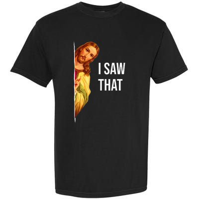 Funny Quote Jesus Meme I Saw That Christian God Garment-Dyed Heavyweight T-Shirt