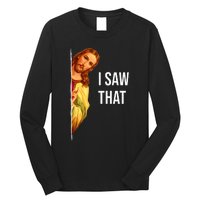 Funny Quote Jesus Meme I Saw That Christian God Long Sleeve Shirt