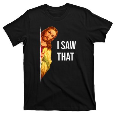 Funny Quote Jesus Meme I Saw That Christian God T-Shirt