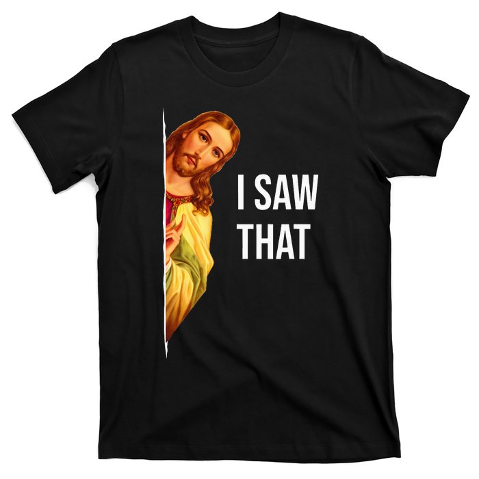 Funny Quote Jesus Meme I Saw That Christian God T-Shirt