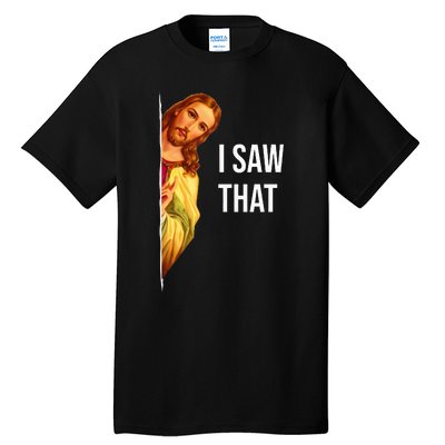 Funny Quote Jesus Meme I Saw That Christian God Tall T-Shirt