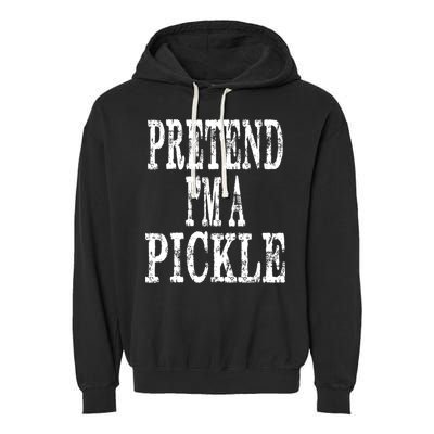 Funny Quick Lazy Easy Halloween Costume Pretend Im A Pickle Garment-Dyed Fleece Hoodie