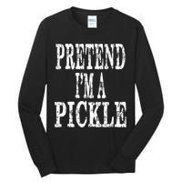 Funny Quick Lazy Easy Halloween Costume Pretend Im A Pickle Tall Long Sleeve T-Shirt