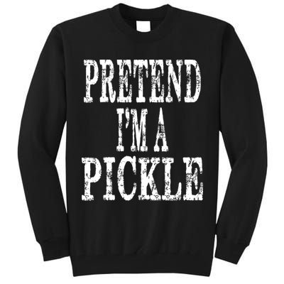 Funny Quick Lazy Easy Halloween Costume Pretend Im A Pickle Tall Sweatshirt