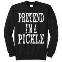 Funny Quick Lazy Easy Halloween Costume Pretend Im A Pickle Tall Sweatshirt