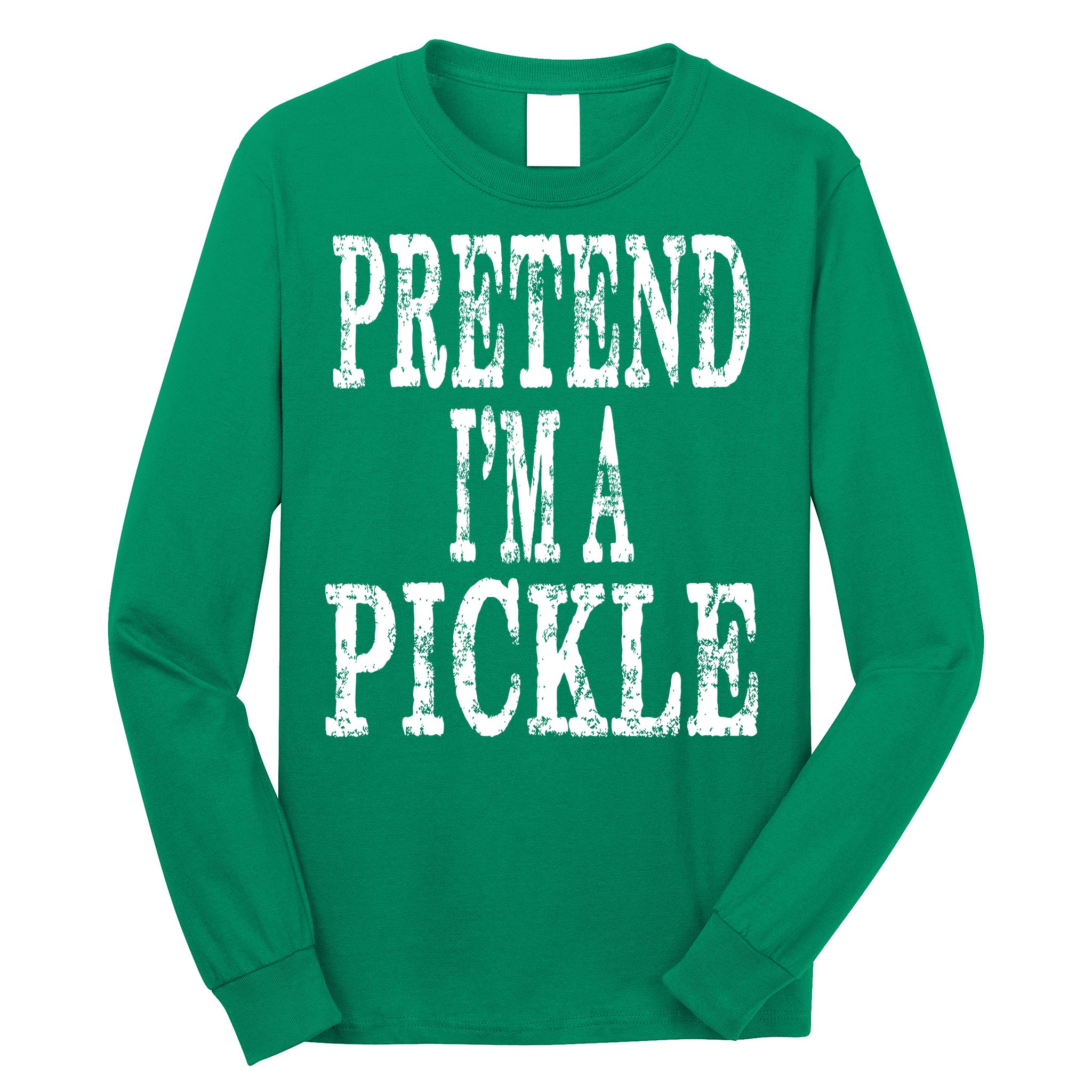 Funny Quick Lazy Easy Halloween Costume Pretend Im A Pickle Long Sleeve Shirt