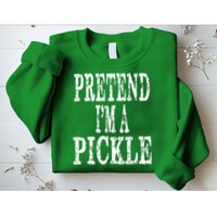 Funny Quick Lazy Easy Halloween Costume Pretend Im A Pickle Sweatshirt