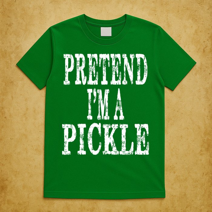 Funny Quick Lazy Easy Halloween Costume Pretend Im A Pickle T-Shirt