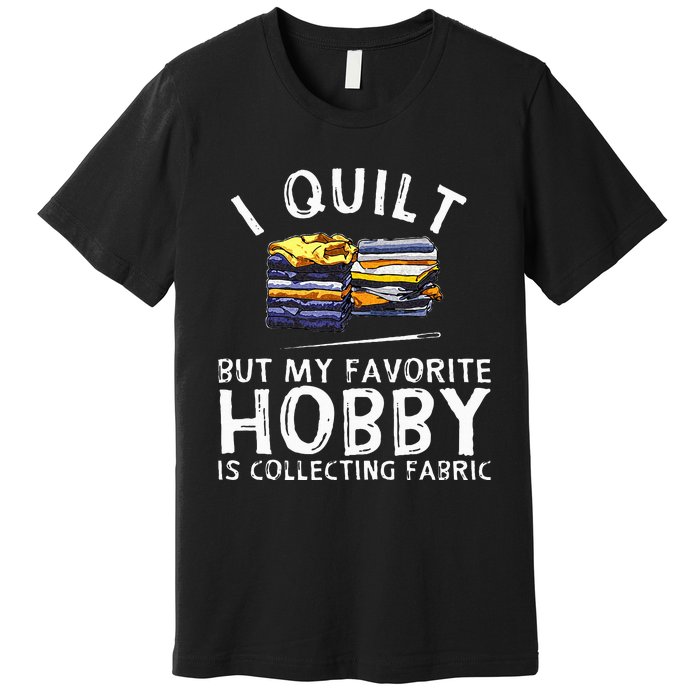 Funny Quilting Lover Art For  Grandmas  Quilter Premium T-Shirt