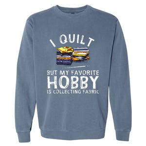 Funny Quilting Lover Art For  Grandmas  Quilter Garment-Dyed Sweatshirt