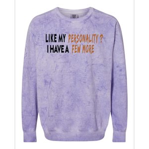 Funny Quote Like My Personality I Have A Few More Humor Meaningful Gift Colorblast Crewneck Sweatshirt