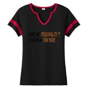 Funny Quote Like My Personality I Have A Few More Humor Meaningful Gift Ladies Halftime Notch Neck Tee