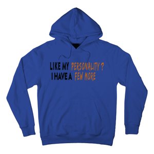 Funny Quote Like My Personality I Have A Few More Humor Meaningful Gift Hoodie