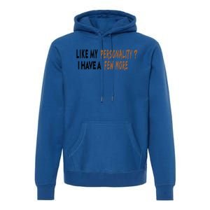 Funny Quote Like My Personality I Have A Few More Humor Meaningful Gift Premium Hoodie