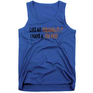 Funny Quote Like My Personality I Have A Few More Humor Meaningful Gift Tank Top