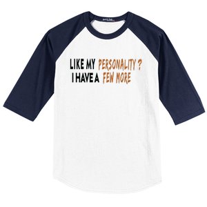 Funny Quote Like My Personality I Have A Few More Humor Meaningful Gift Baseball Sleeve Shirt